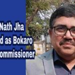 Major Administrative Reshuffle in Jharkhand: Ajay Nath Jha Appointed as Bokaro Deputy Commissioner